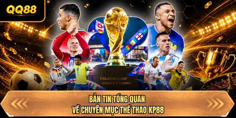 ban tin tong quan ve chuyen muc the thao qq88