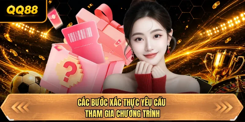 cac buoc xac thuc yeu cau tham gia chuong trinh cac buoc xac thuc yeu cau tham gia chuong trinh