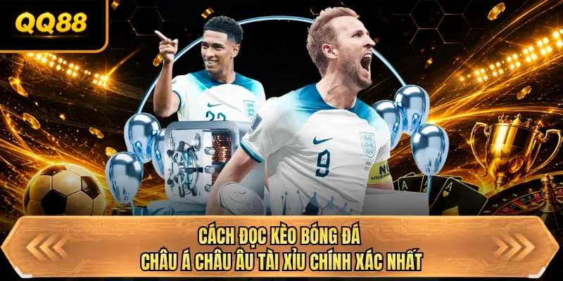 cach doc keo bong da chau a chau au tai xiu chinh xac nhat