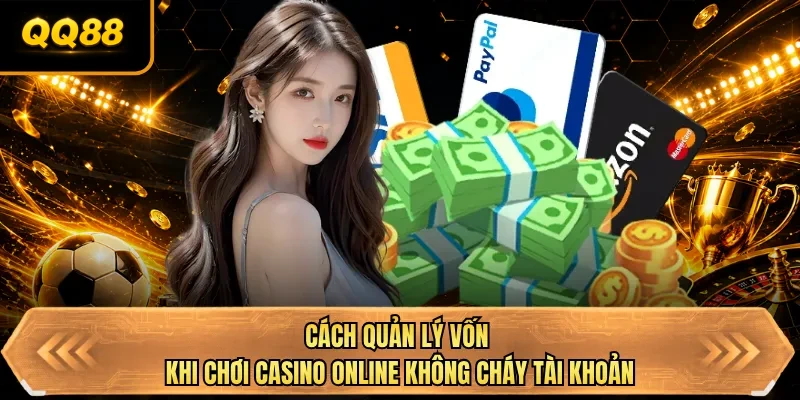 cach quan ly von khi choi casino online khong chay tai khoan