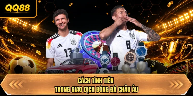 cach tinh tien trong giao dich bong da chau au