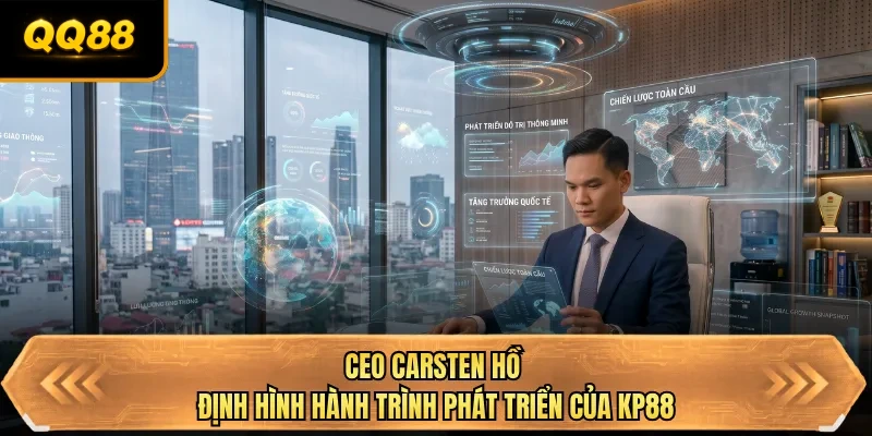 ceo carsten ho dinh hinh hanh trinh phat trien cua qq88 ceo carsten ho dinh hinh hanh trinh phat trien cua qq88