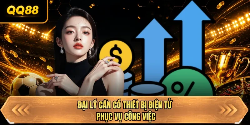 dai ly can co thiet bi dien tu phuc vu cong viec dai ly can co thiet bi dien tu phuc vu cong viec