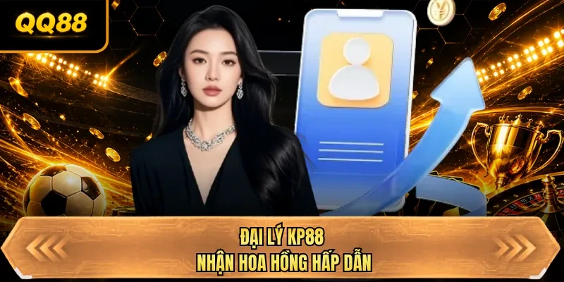 dai ly qq88 nhan hoa hong hap dan