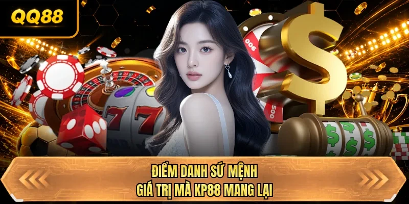 diem danh su menh gia tri ma qq88 mang lai