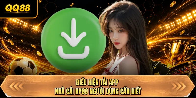 dieu kien tai app nha cai qq88 nguoi dung can biet dieu kien tai app nha cai qq88 nguoi dung can biet