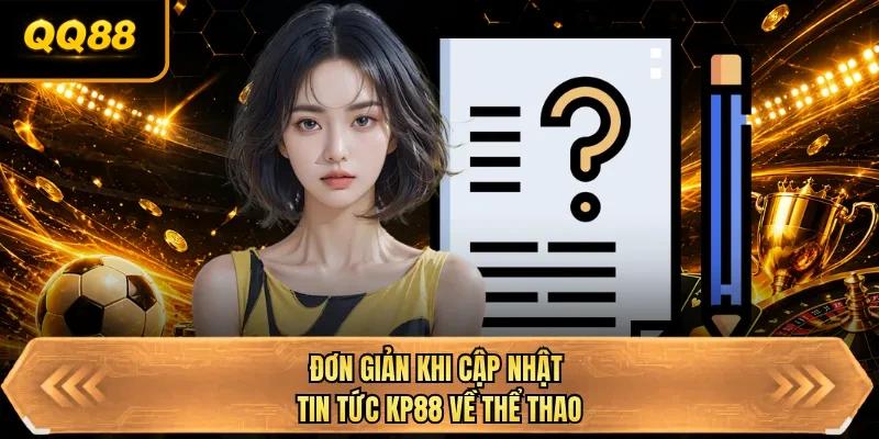 don gian khi cap nhat tin tuc qq88 ve the thao