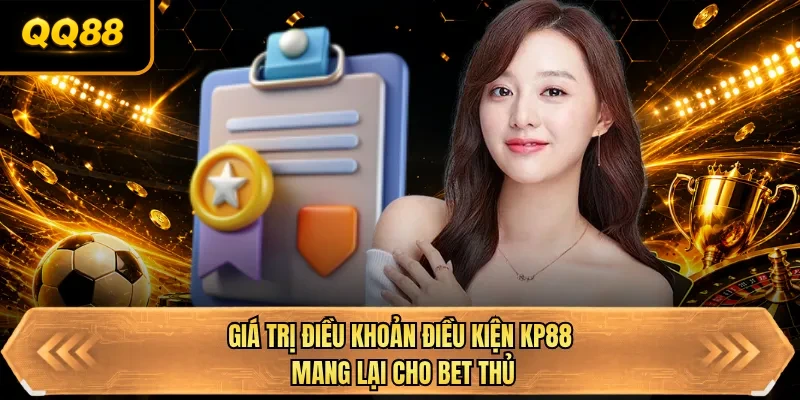 gia tri dieu khoan dieu kien qq88 mang lai cho bet thu gia tri dieu khoan dieu kien qq88 mang lai cho bet thu