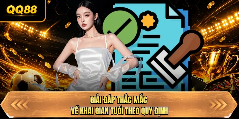 giai dap thac mac ve khai gian tuoi theo quy dinh