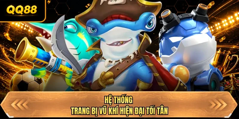he thong trang bi vu khi hien dai toi tan