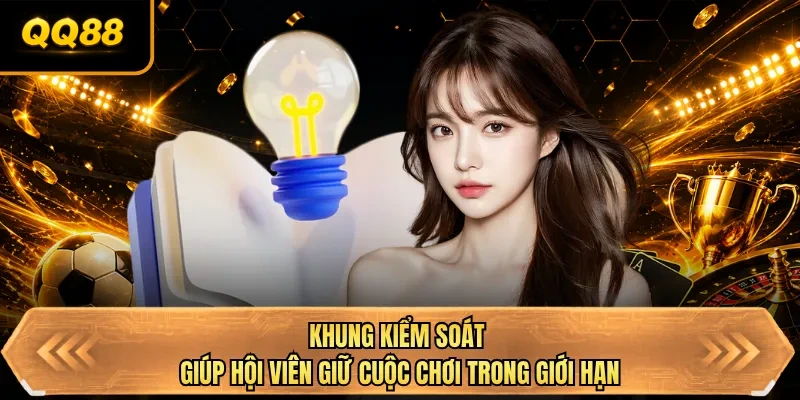 khung kiem soat giup hoi vien giu cuoc choi trong gioi han