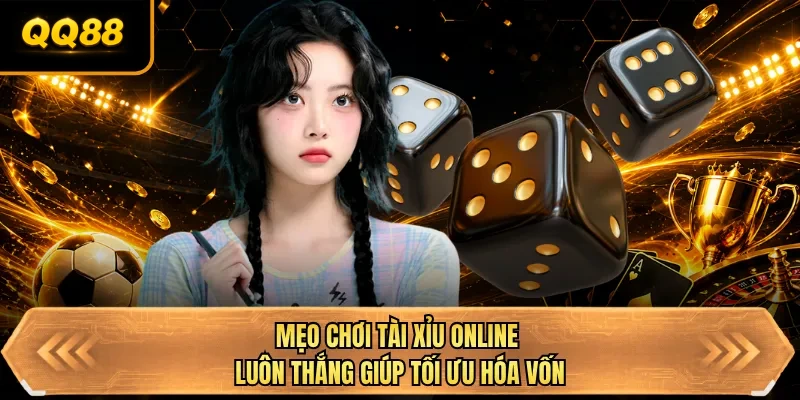 meo choi tai xiu online luon thang giup toi uu hoa von