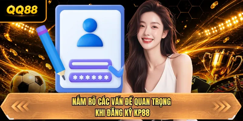 nam ro cac van de quan trong khi dang ky qq88