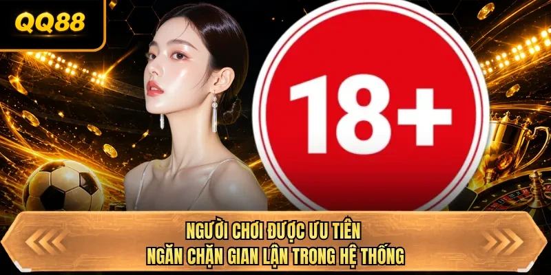 nguoi choi duoc uu tien ngan chan gian lan trong he thong
