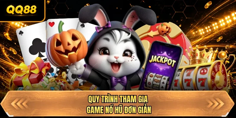 quy trinh tham gia game no hu don gian