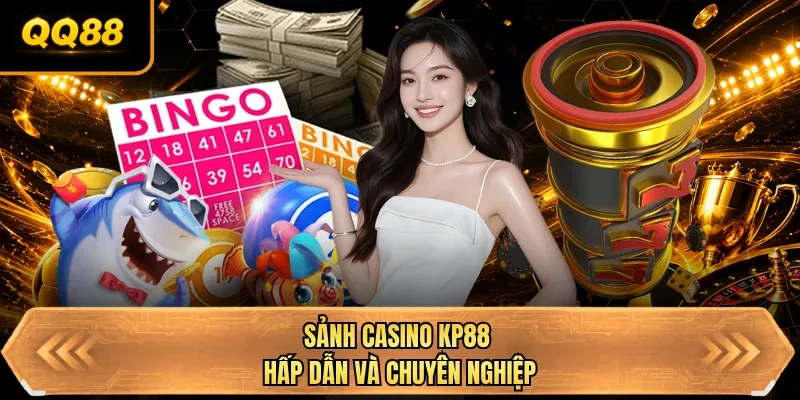 sanh casino qq88 hap dan va chuyen nghiep