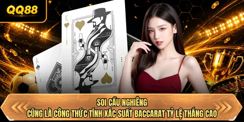 soi cau nghieng cung la cong thuc tinh xac suat baccarat ty le thang cao