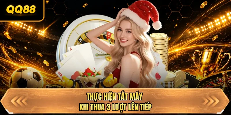 thuc hien tat may khi thua 3 luot len tiep