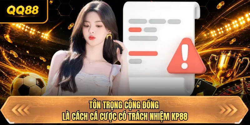 ton trong cong dong la cach ca cuoc co trach nhiem qq88