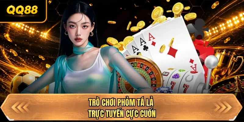 tro choi phom ta la truc tuyen cuc cuon