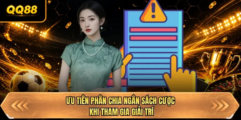uu tien phan chia ngan sach cuoc khi tham gia giai tri